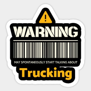 Warning may spontaneously start talking about trucking Sticker